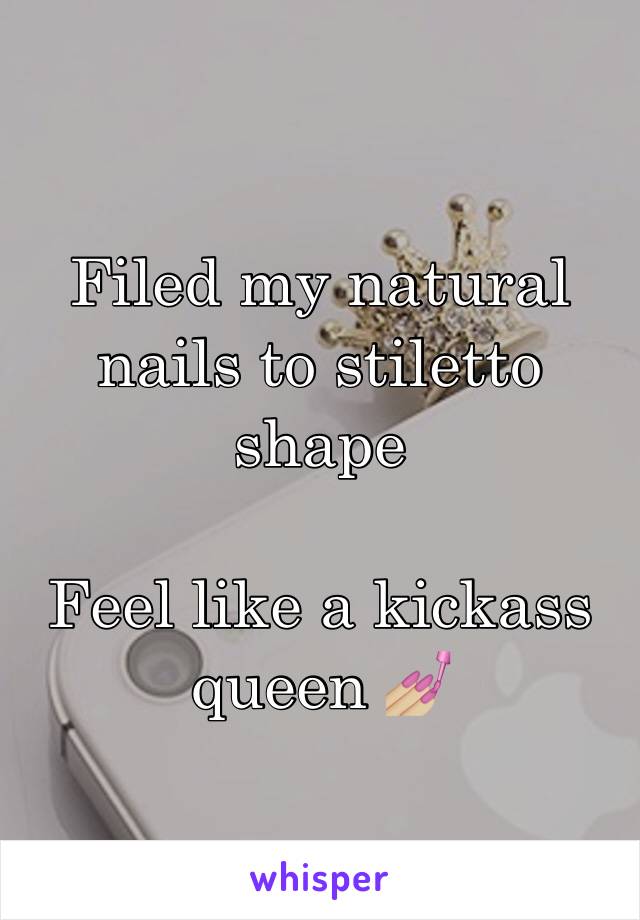 Filed my natural nails to stiletto shape 

Feel like a kickass queen 💅🏼