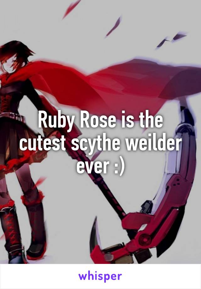 Ruby Rose is the cutest scythe weilder ever :)