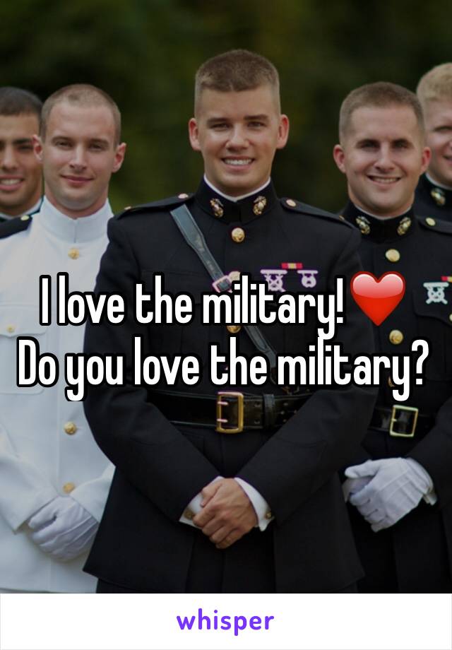 I love the military!❤️
Do you love the military?