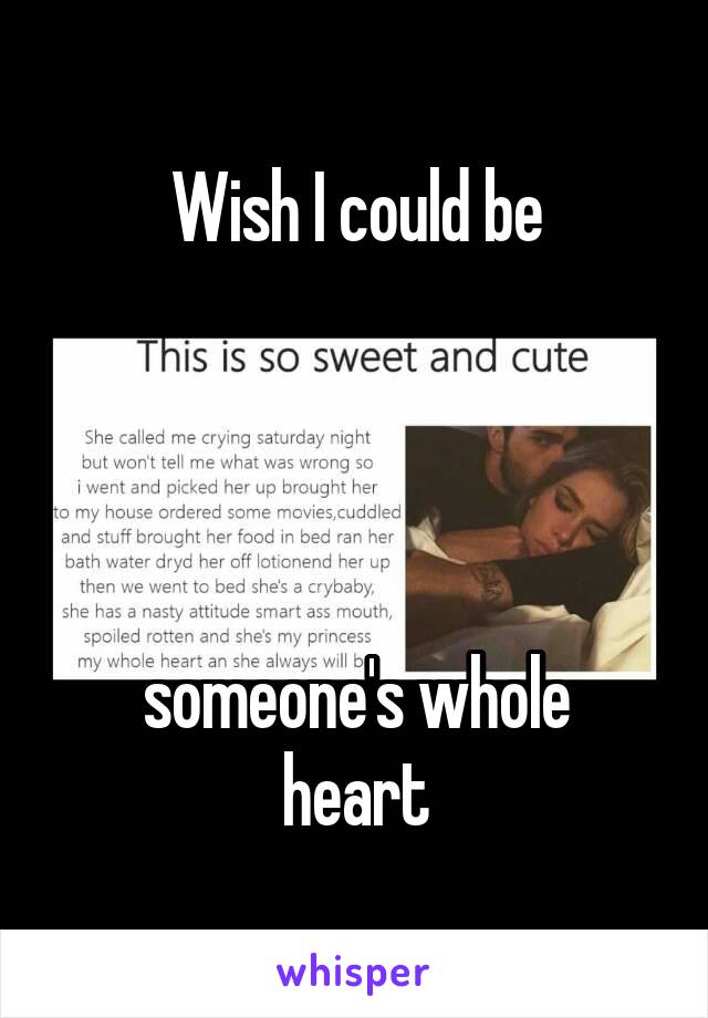 Wish I could be



 
someone's whole heart