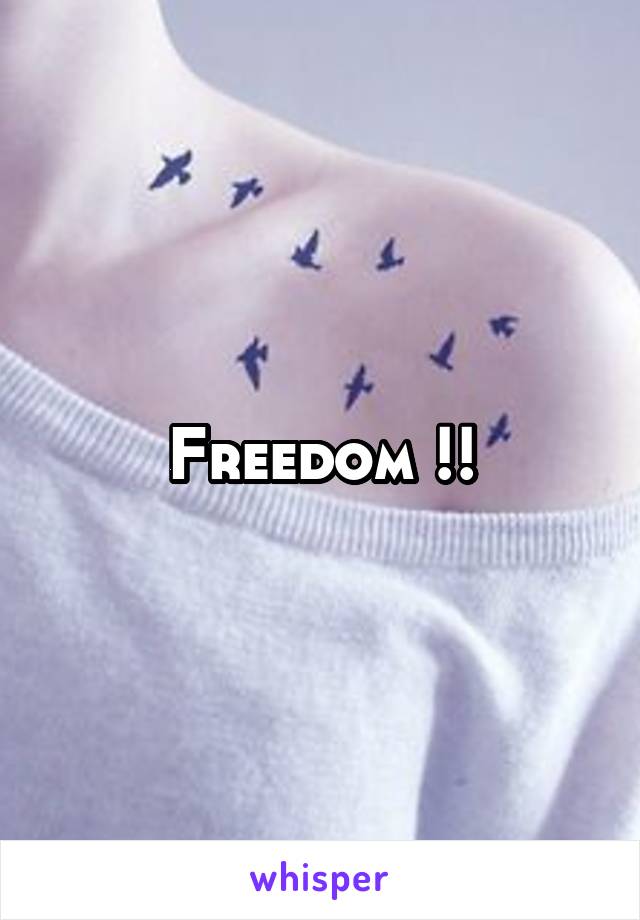 Freedom !!