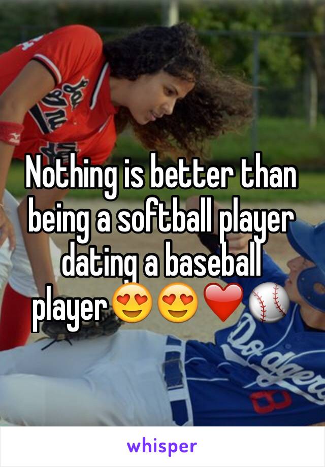 Nothing is better than being a softball player dating a baseball player😍😍❤️⚾️