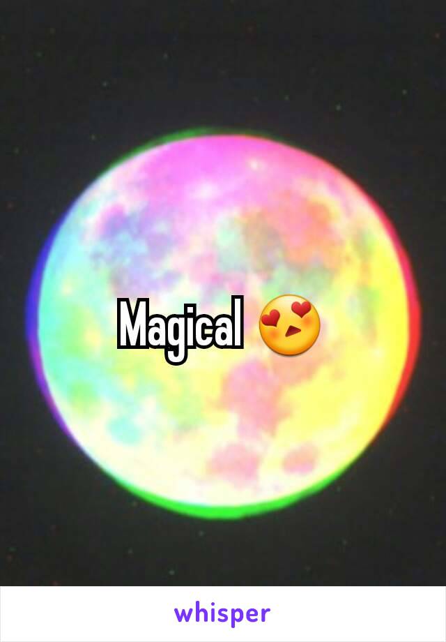 Magical 😍