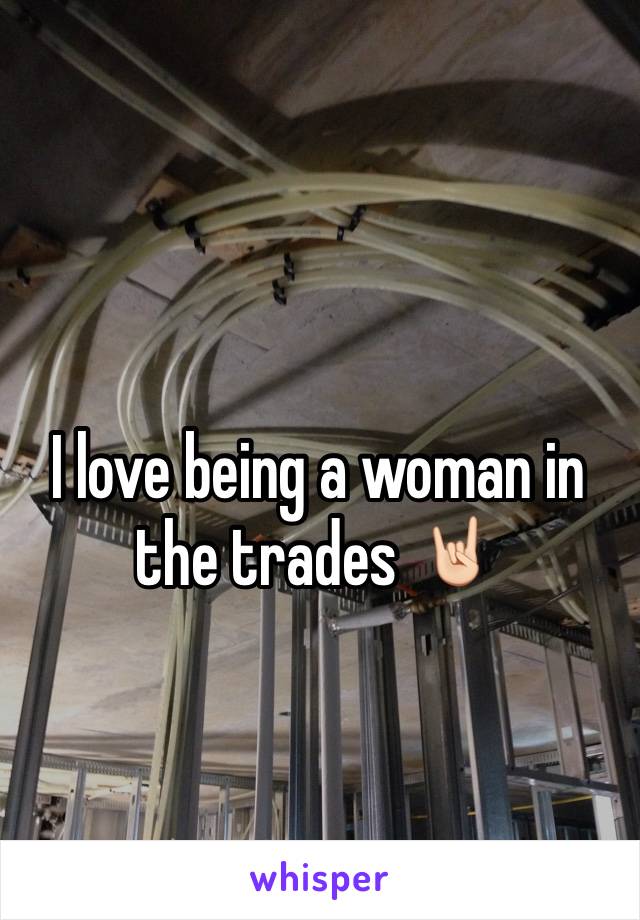 I love being a woman in the trades 🤘🏻