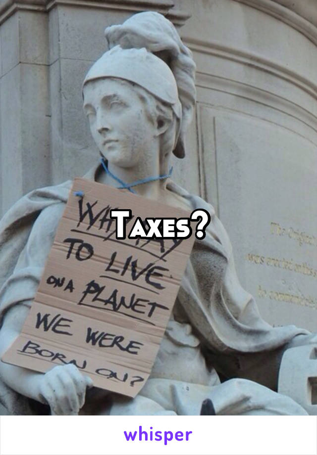Taxes?