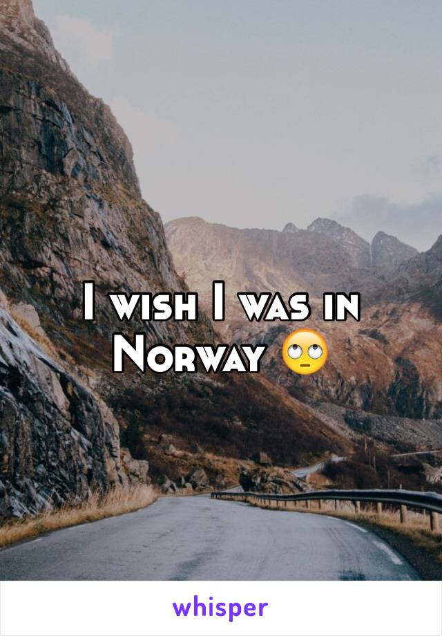 I wish I was in Norway 🙄