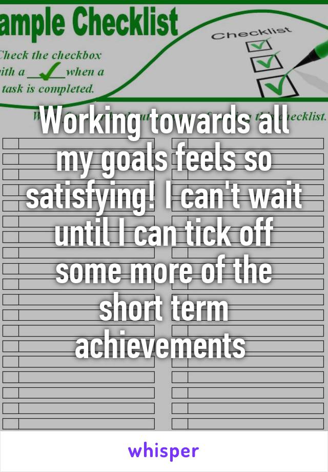 Working towards all my goals feels so satisfying! I can't wait until I can tick off some more of the short term achievements 