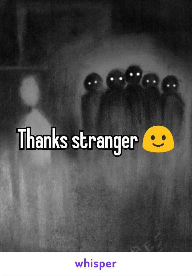 Thanks stranger 🙂