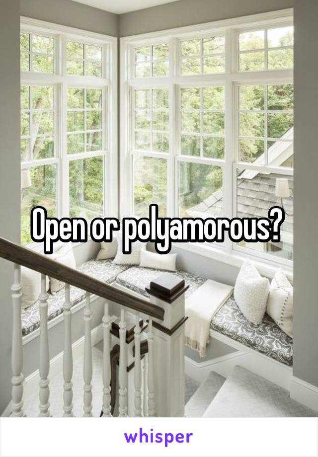 Open or polyamorous? 