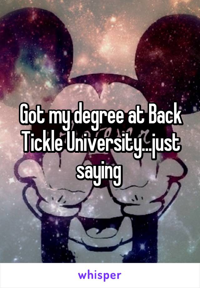Got my degree at Back Tickle University...just saying 