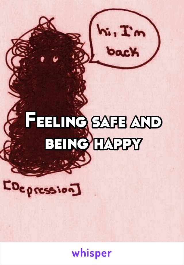 Feeling safe and being happy