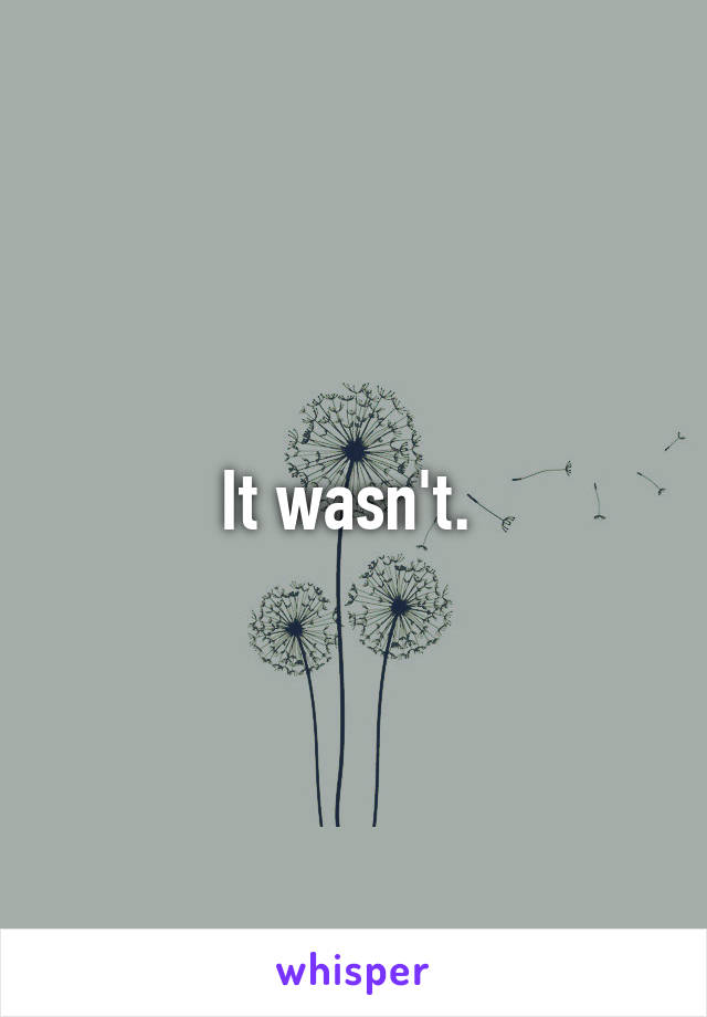 It wasn't. 