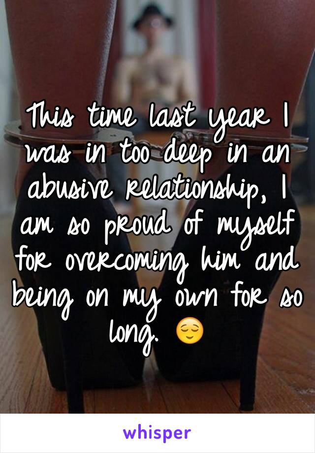 This time last year I was in too deep in an abusive relationship, I am so proud of myself for overcoming him and being on my own for so long. 😌