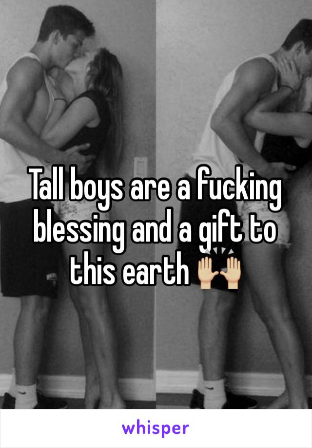Tall boys are a fucking blessing and a gift to this earth 🙌🏼