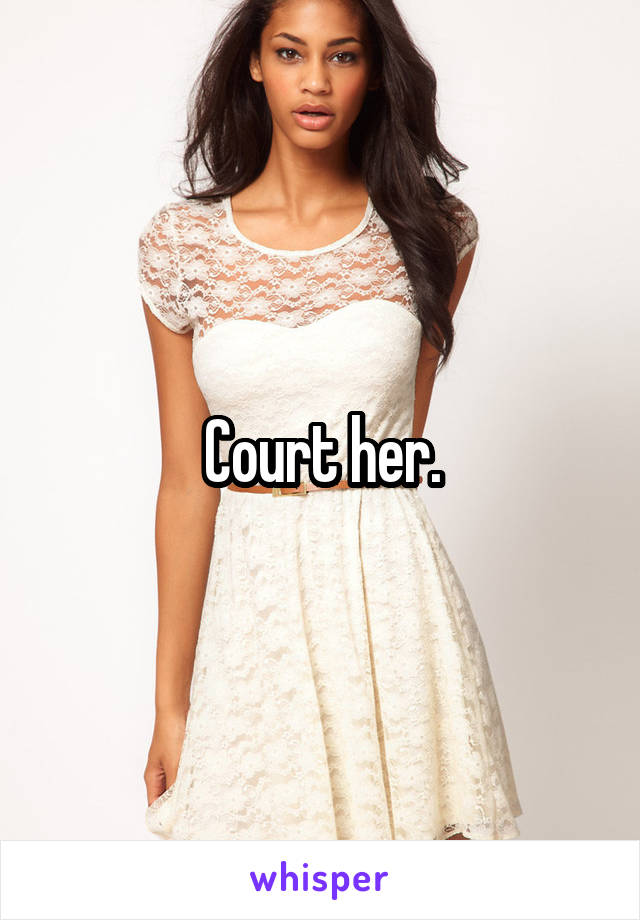 Court her.