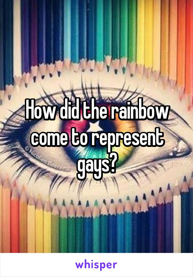 How did the rainbow come to represent gays?