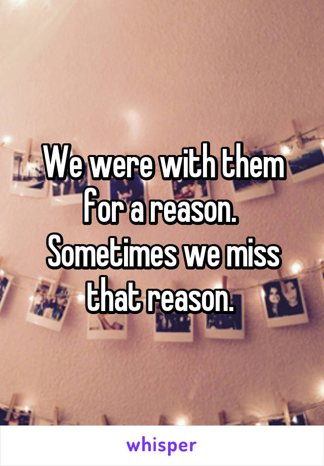 We were with them for a reason.  Sometimes we miss that reason. 
