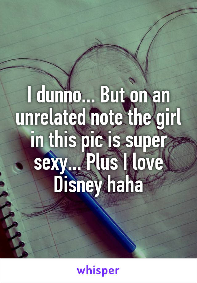 I dunno... But on an unrelated note the girl in this pic is super sexy... Plus I love Disney haha