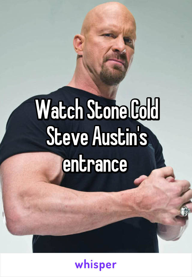 Watch Stone Cold Steve Austin's entrance 