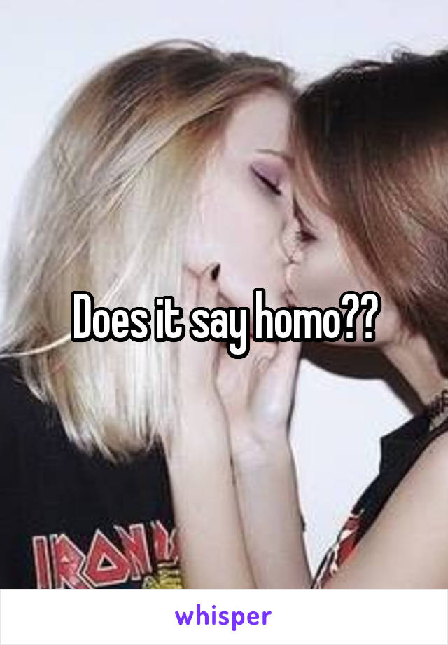 Does it say homo??