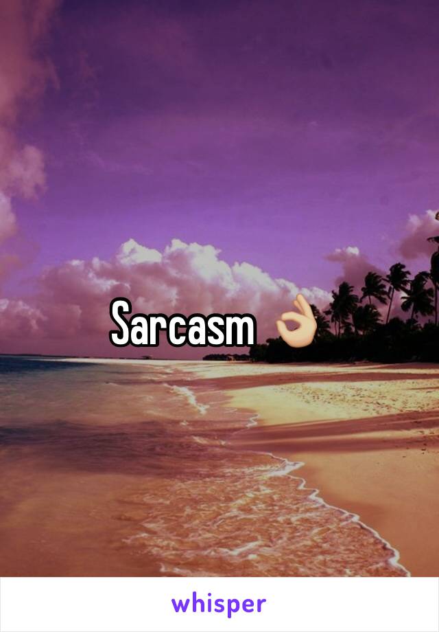Sarcasm 👌🏼
