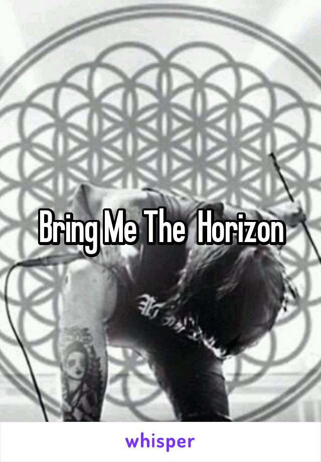 Bring Me The  Horizon