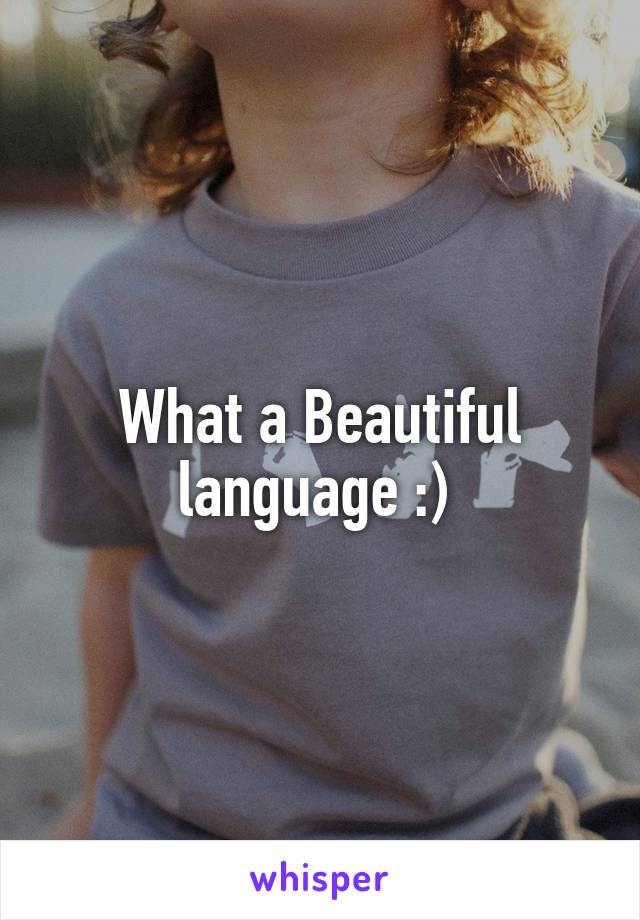 What a Beautiful language :) 