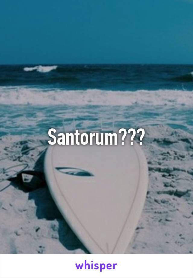 Santorum???