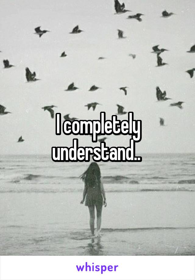 I completely understand.. 
