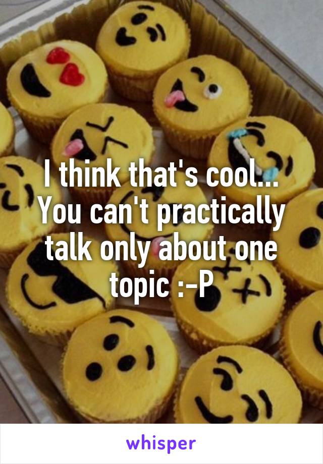 I think that's cool... You can't practically talk only about one topic :-P