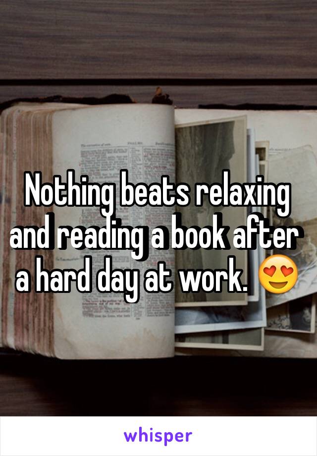 Nothing beats relaxing and reading a book after a hard day at work. 😍