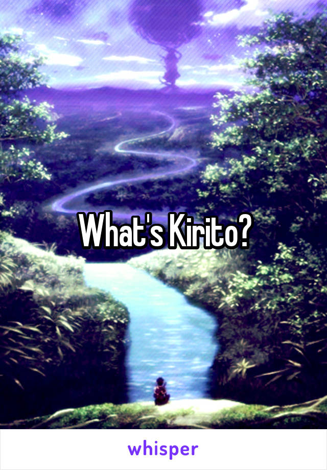 What's Kirito?