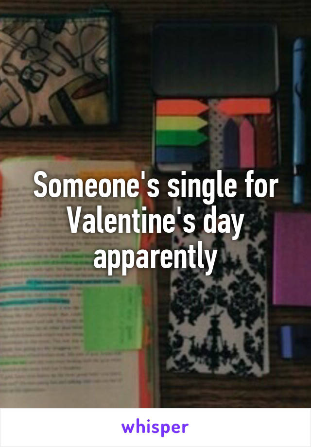 Someone's single for Valentine's day apparently