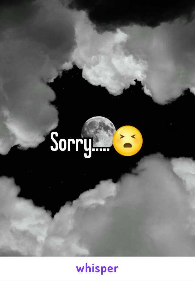 Sorry.....😣