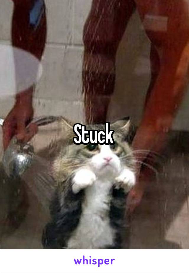 Stuck 