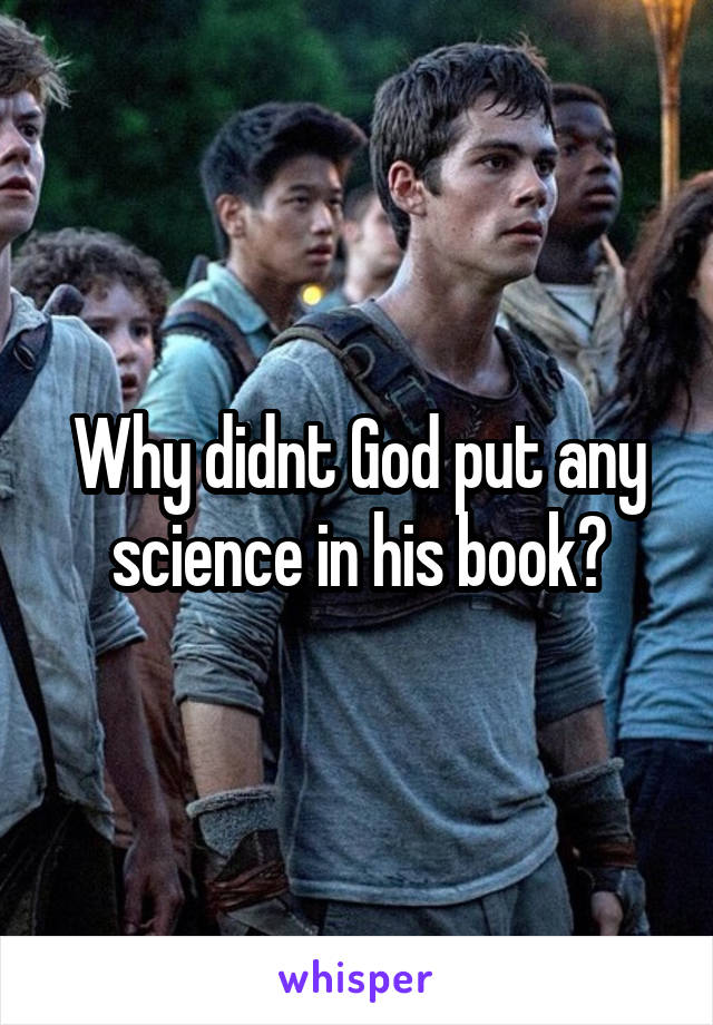 Why didnt God put any science in his book?