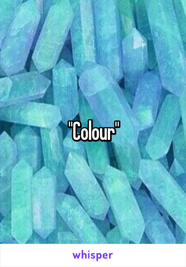 "Colour"
