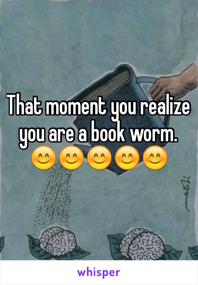 That moment you realize you are a book worm. 😊😊😊😊😊