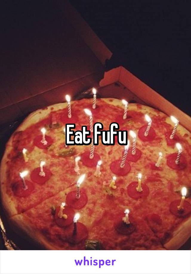 Eat fufu