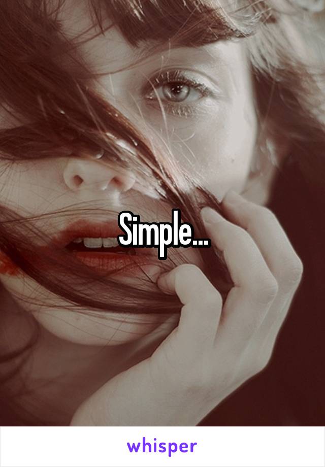 Simple...