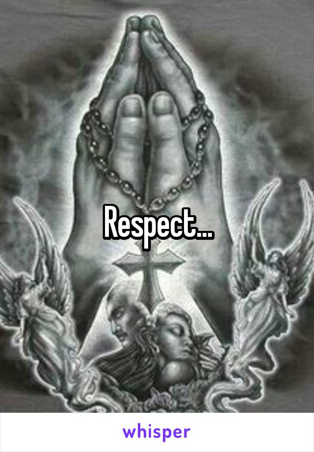 Respect...