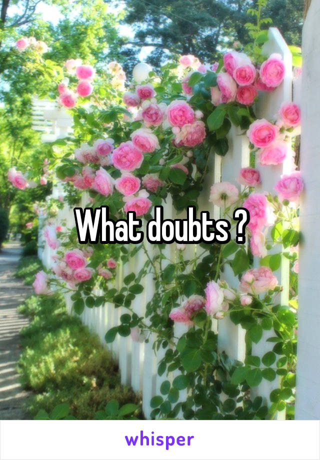 What doubts ?