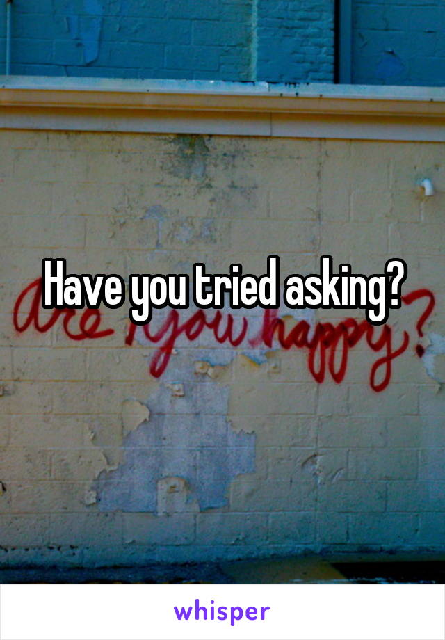 Have you tried asking?
