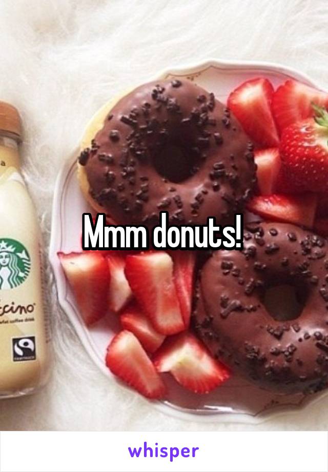 Mmm donuts! 