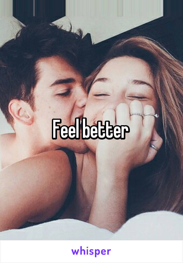 Feel better 