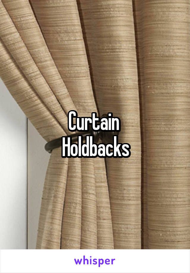 Curtain 
Holdbacks
