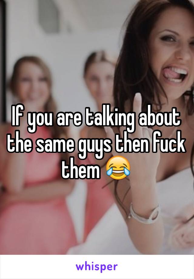 If you are talking about the same guys then fuck them 😂