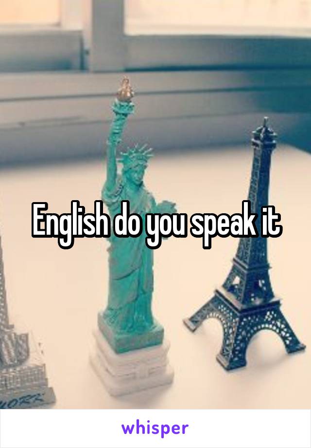 English do you speak it