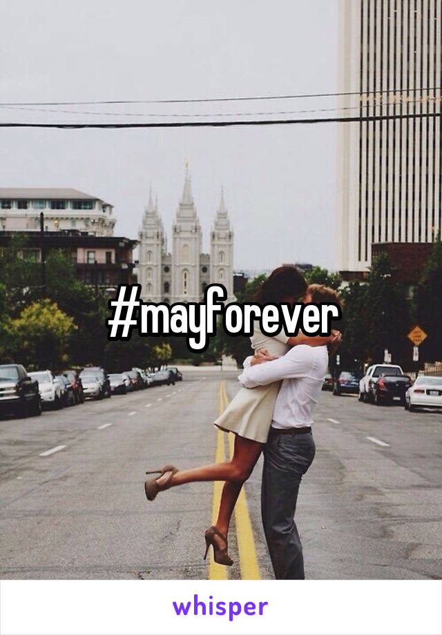 #mayforever