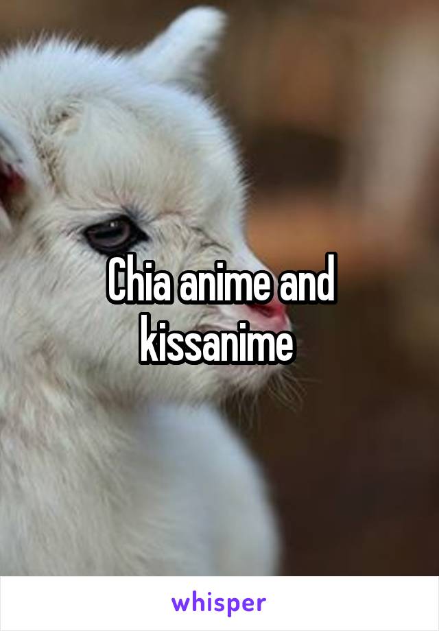 Chia anime and kissanime 